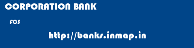 CORPORATION BANK  FCS     banks information 